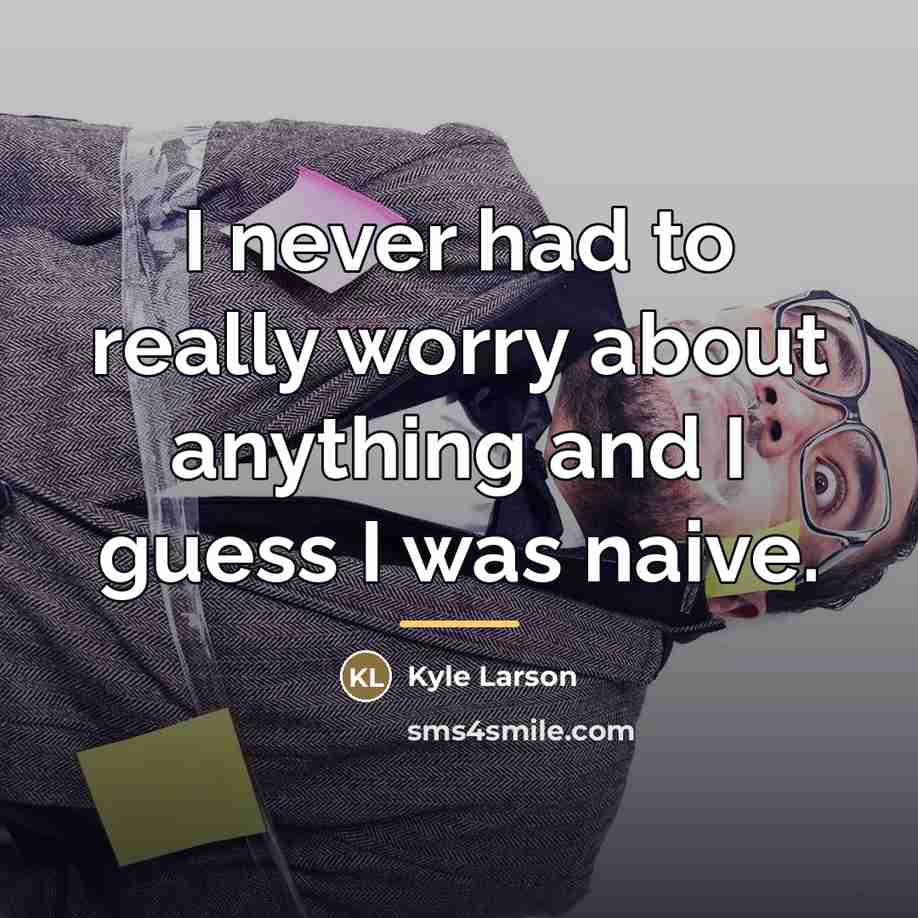 “I never had to really worry about anything and I…” quote by Kyle Larson