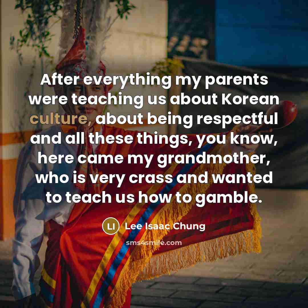 “After everything my parents were teaching us about Korean culture,…” quote by Lee Isaac Chung