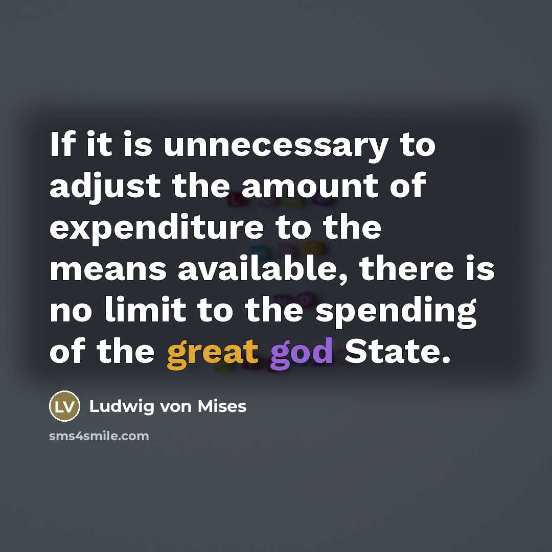“If it is unnecessary to adjust the amount of expenditure…” quote by Ludwig von Mises