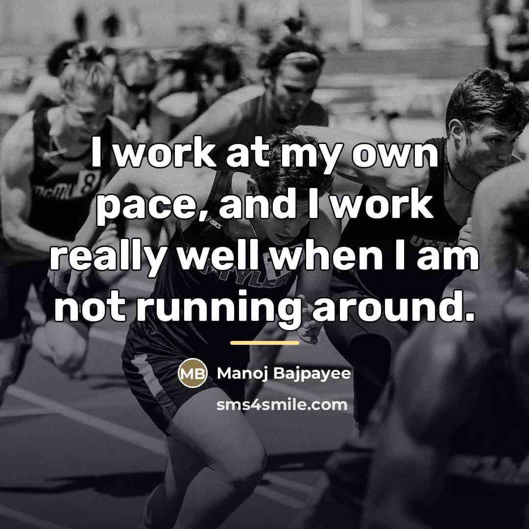 “I work at my own pace, and I work really…” quote by Manoj Bajpayee