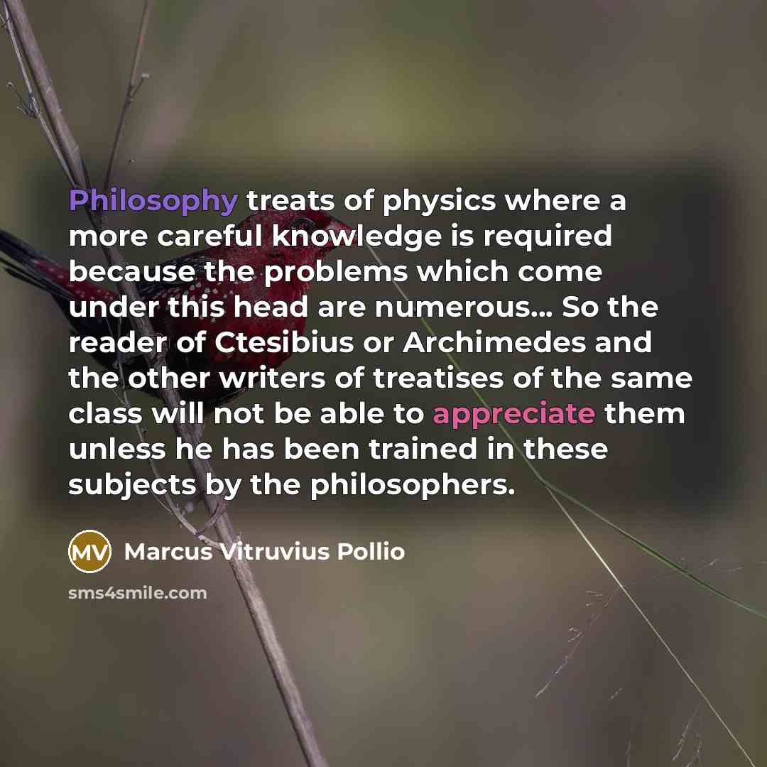 “Philosophy treats of physics where a more careful knowledge is…” quote by Marcus Vitruvius Pollio