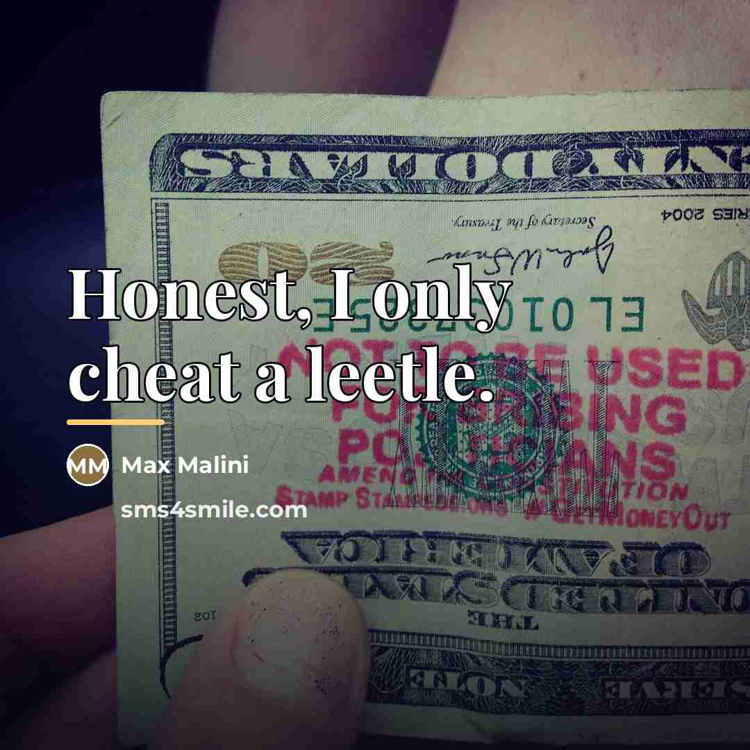 “Honest, I only cheat a leetle.…” quote by Max Malini