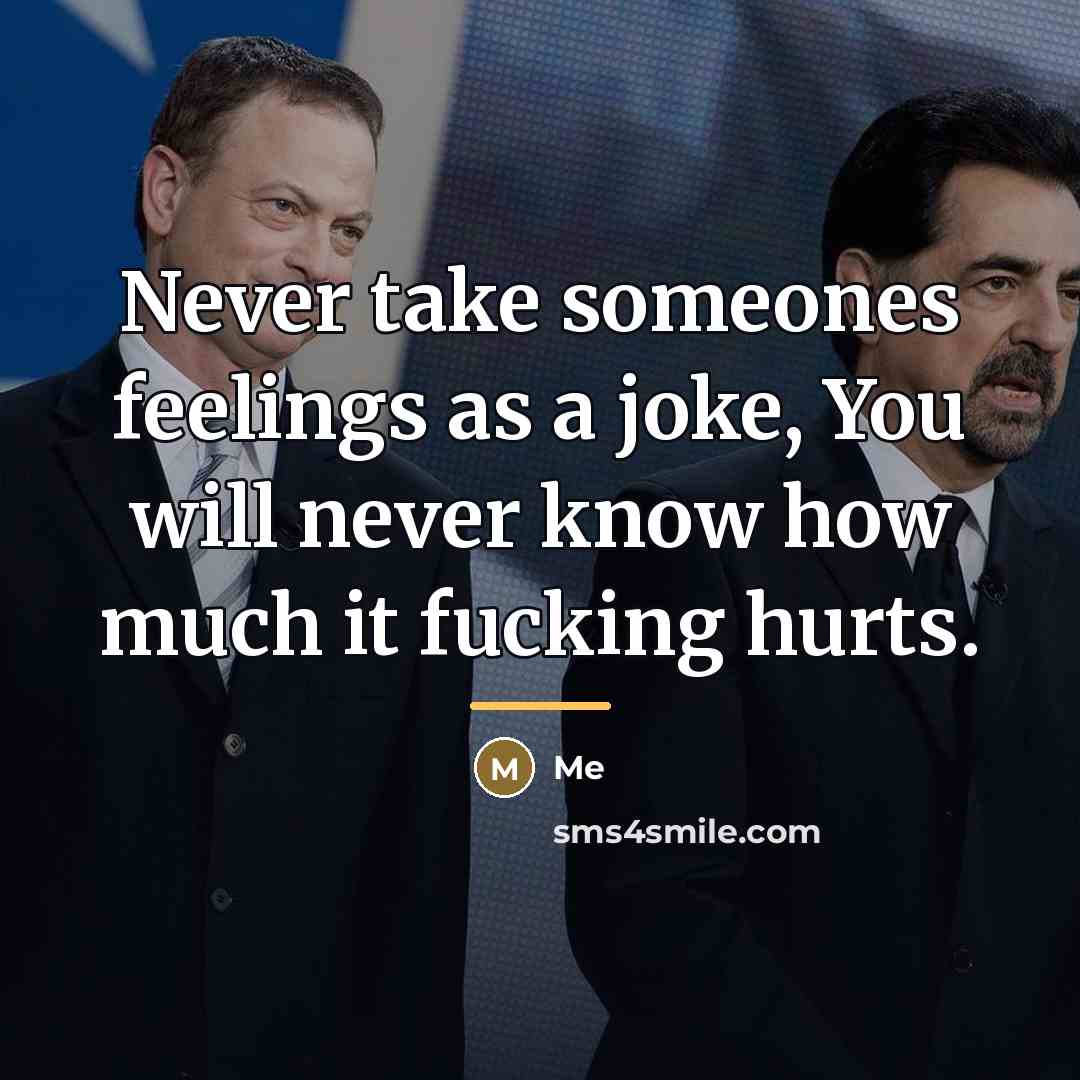 “Never take someones feelings as a joke, You will never…” quote by Me
