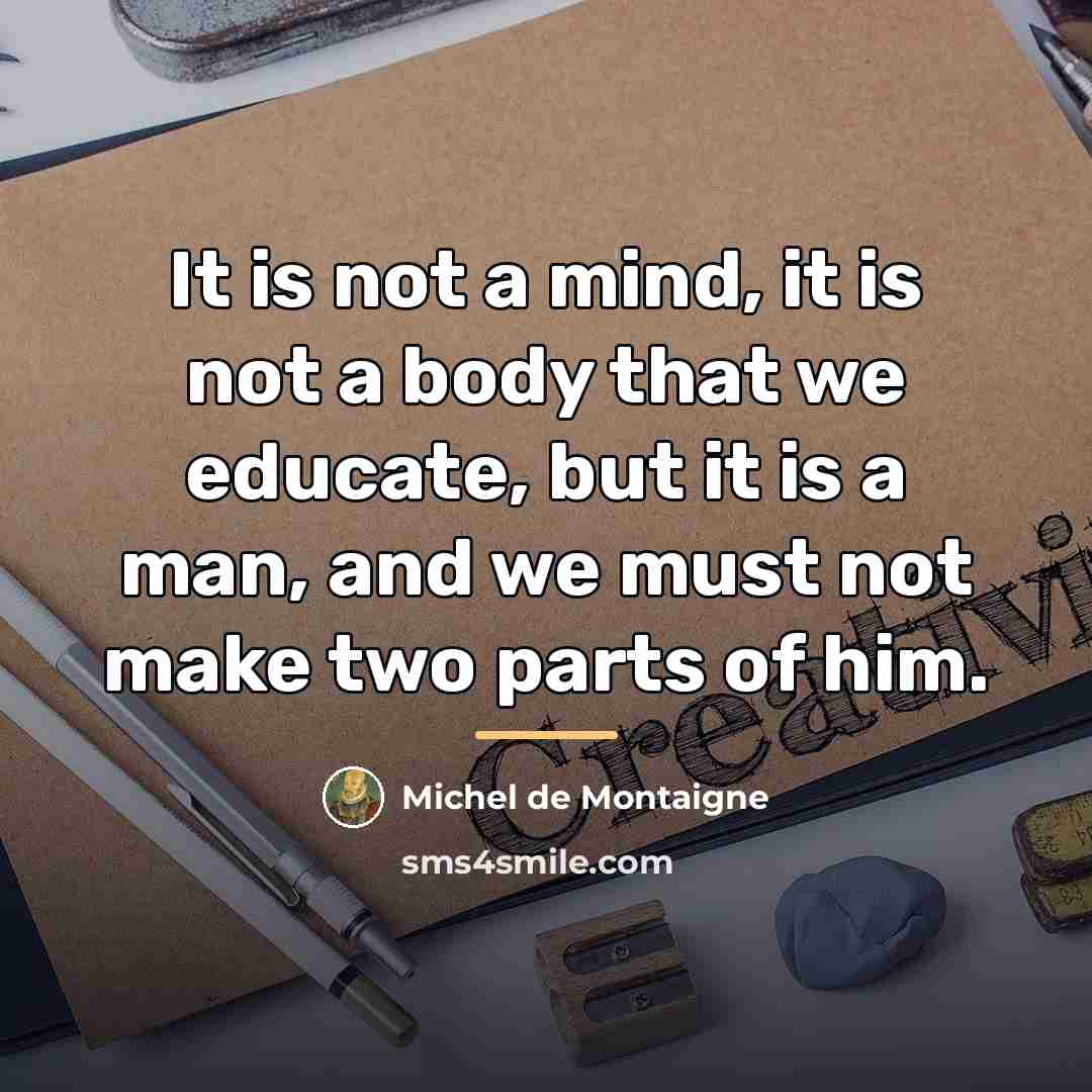 “It is not a mind, it is not a body…” quote by Michel de Montaigne