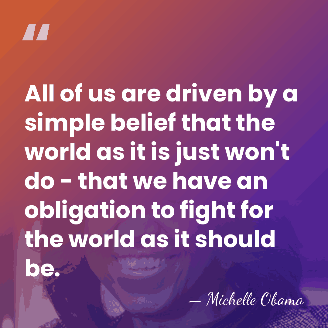 All of us are driven by a simple belief that the world&hellip; - Michelle Obama
