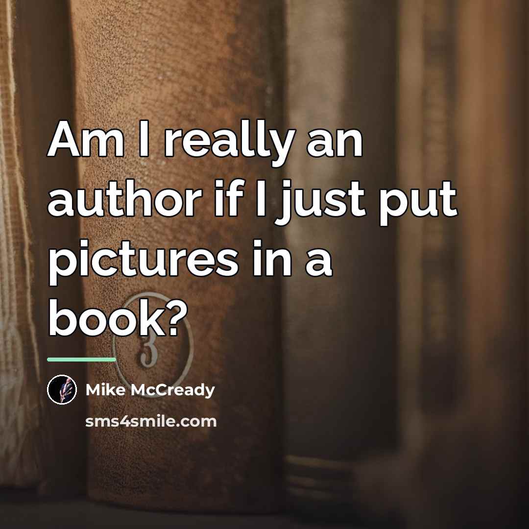 “Am I really an author if I just put pictures…” quote by Mike McCready