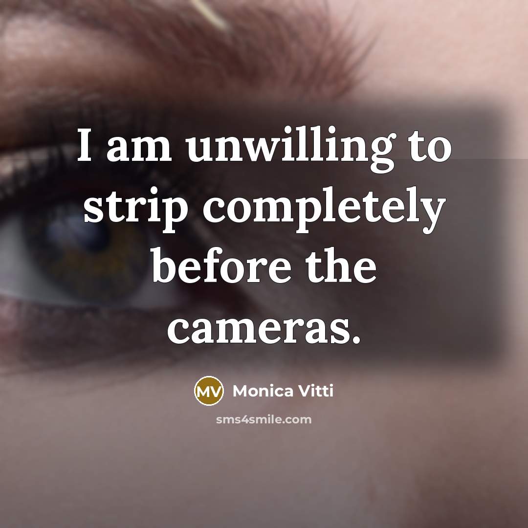 “I am unwilling to strip completely before the cameras.…” quote by Monica Vitti