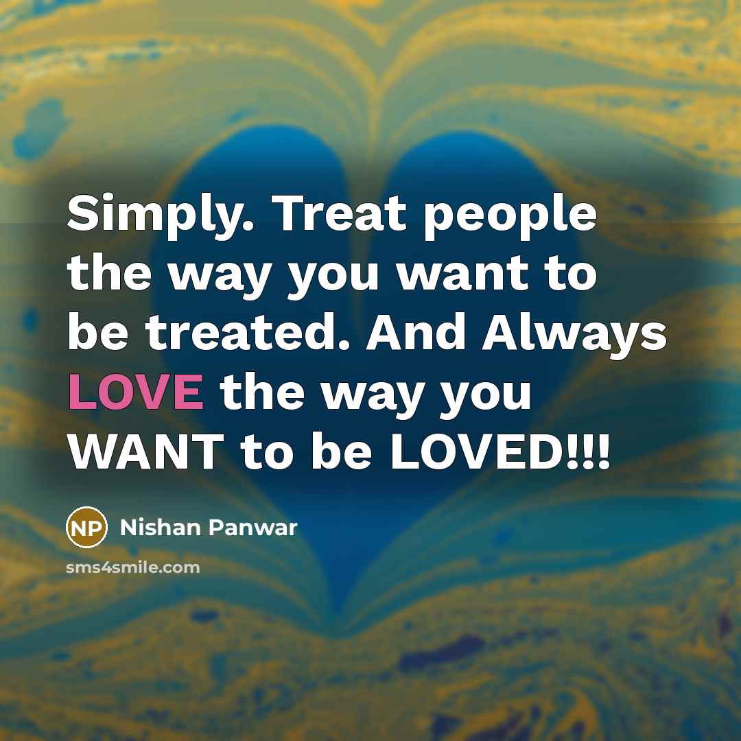 “Simply. Treat people the way you want to be treated.…” quote by Nishan Panwar