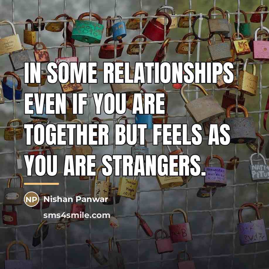“In some relationships even if you are together but feels…” quote by Nishan Panwar