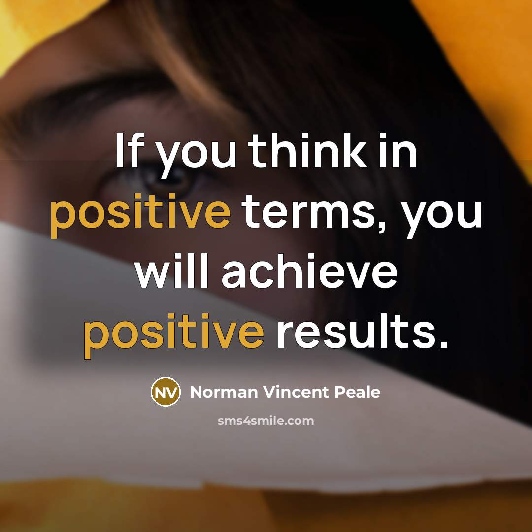 “If you think in positive terms, you will achieve positive…” quote by Norman Vincent Peale