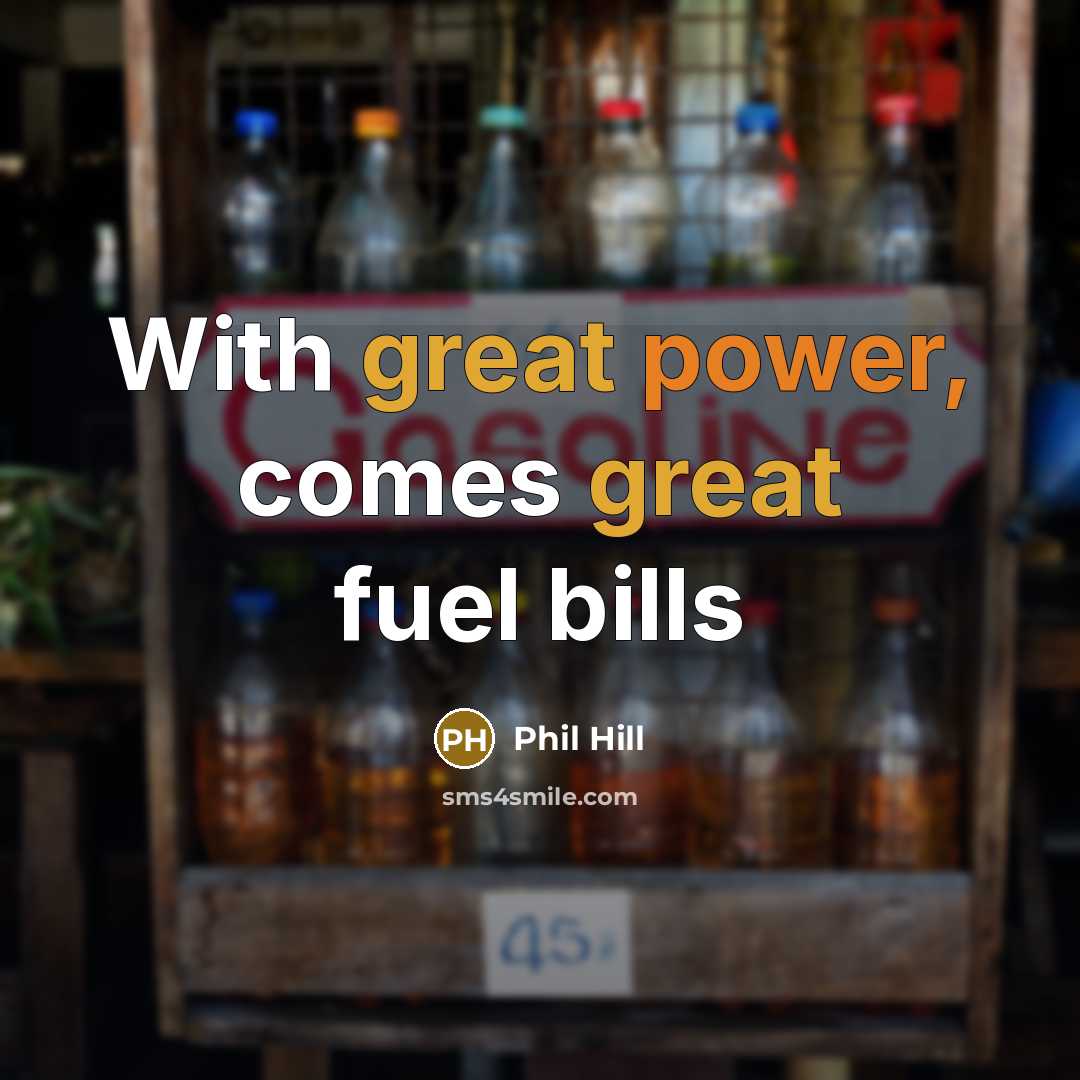 “With great power, comes great fuel bills” quote by Phil Hill