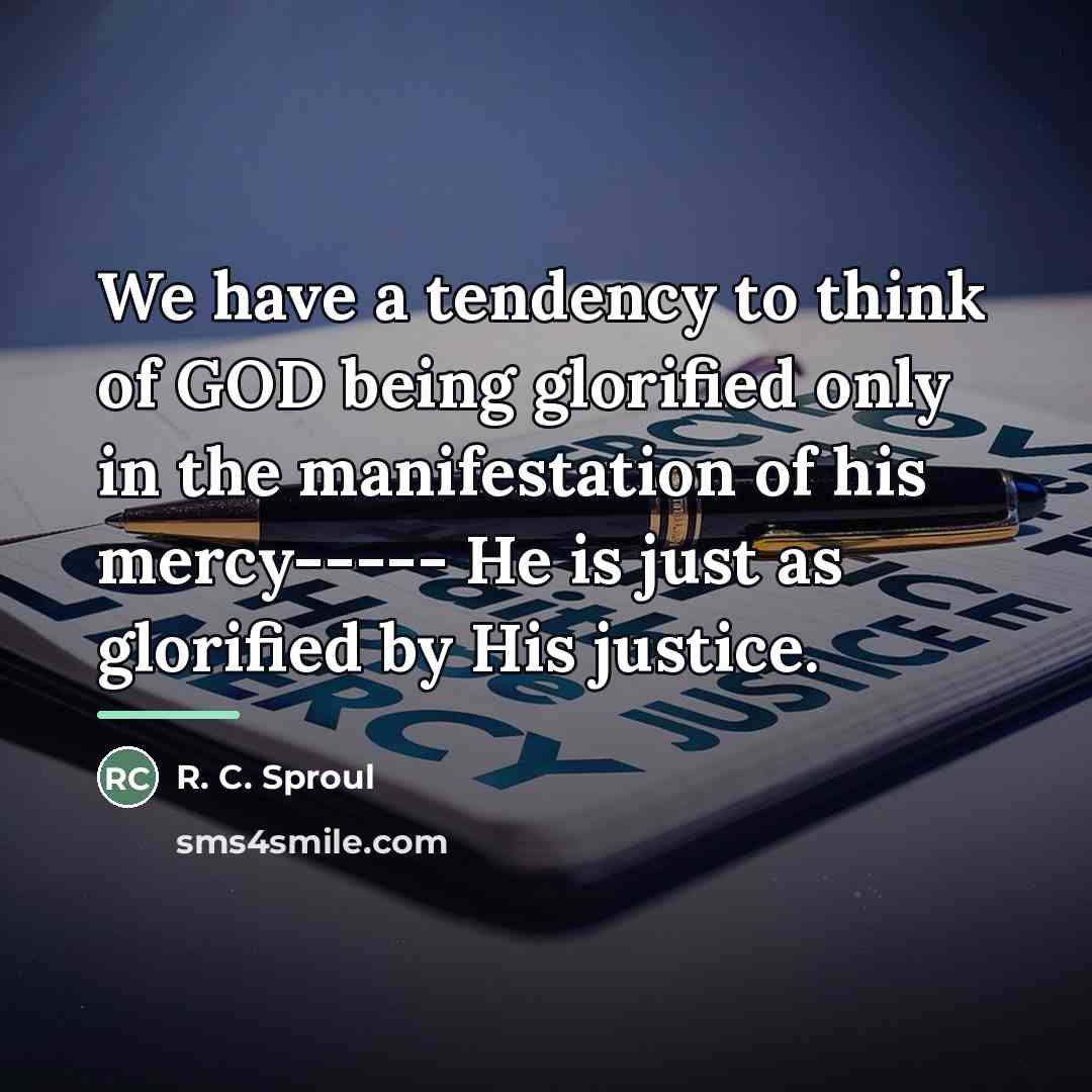 “We have a tendency to think of GOD being glorified…” quote by R. C. Sproul