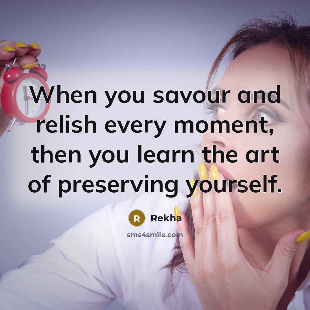 “When you savour and relish every moment, then you learn…” quote by Rekha