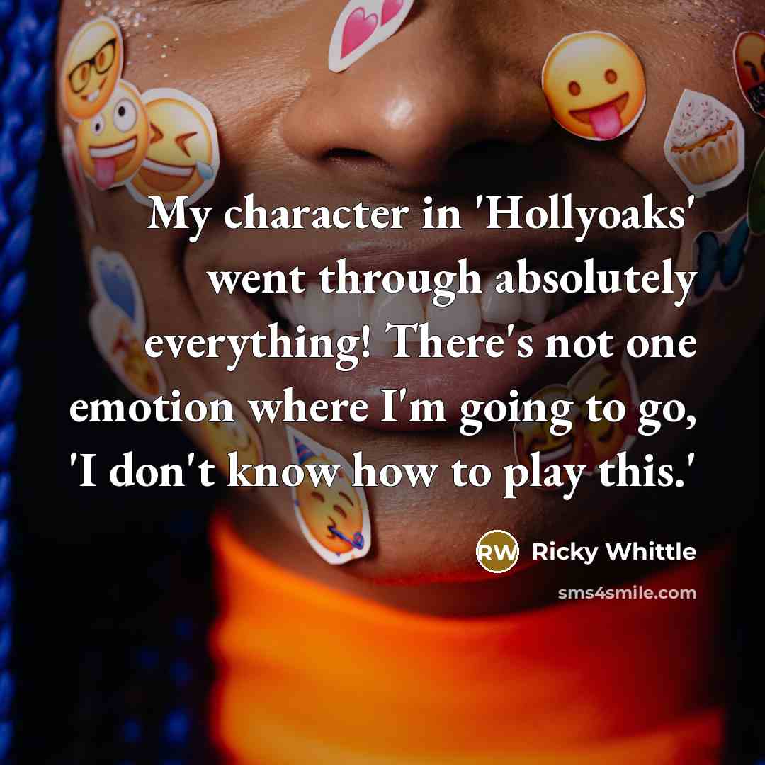 “My character in 'Hollyoaks' went through absolutely everything! There's not…” quote by Ricky Whittle