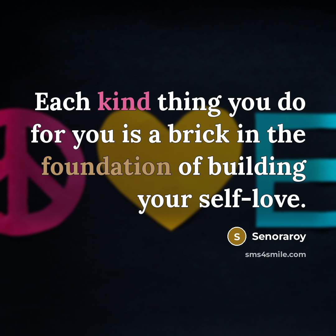 “Each kind thing you do for you is a brick…” quote by Senoraroy