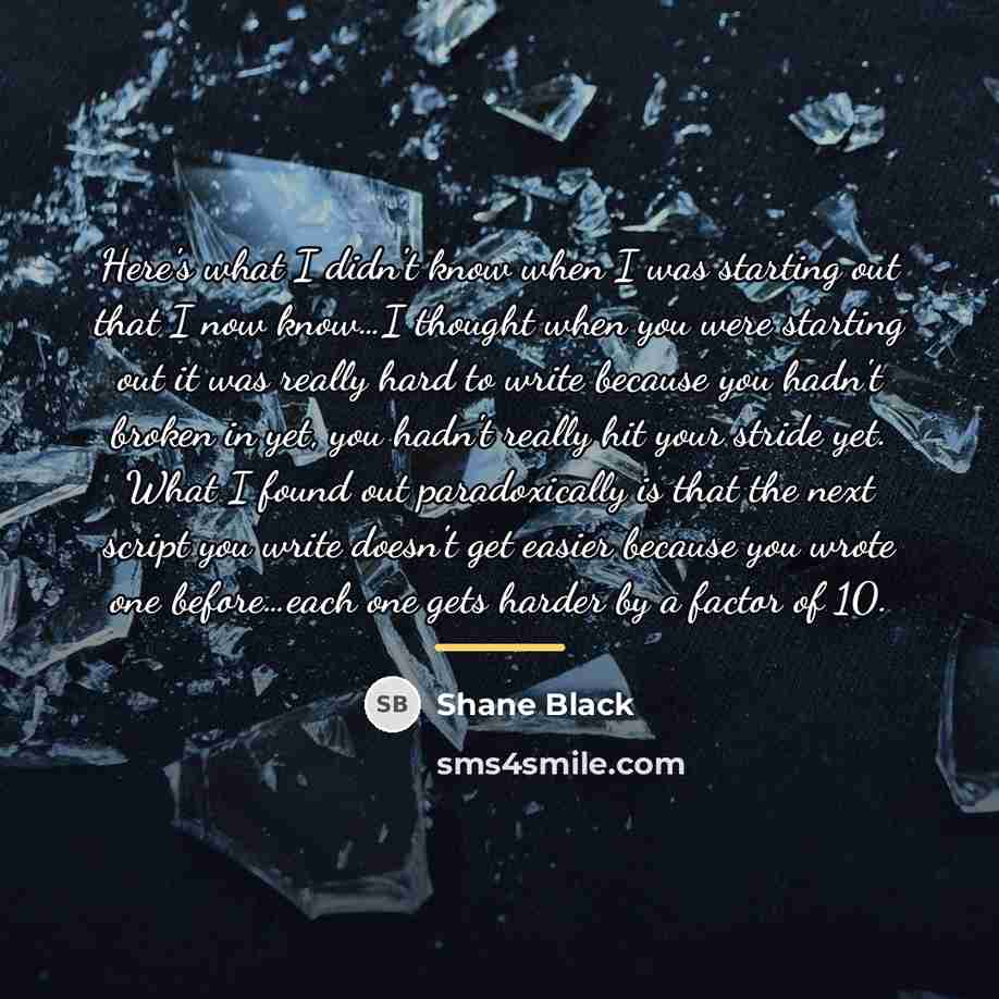 “Here's what I didn't know when I was starting out…” quote by Shane Black