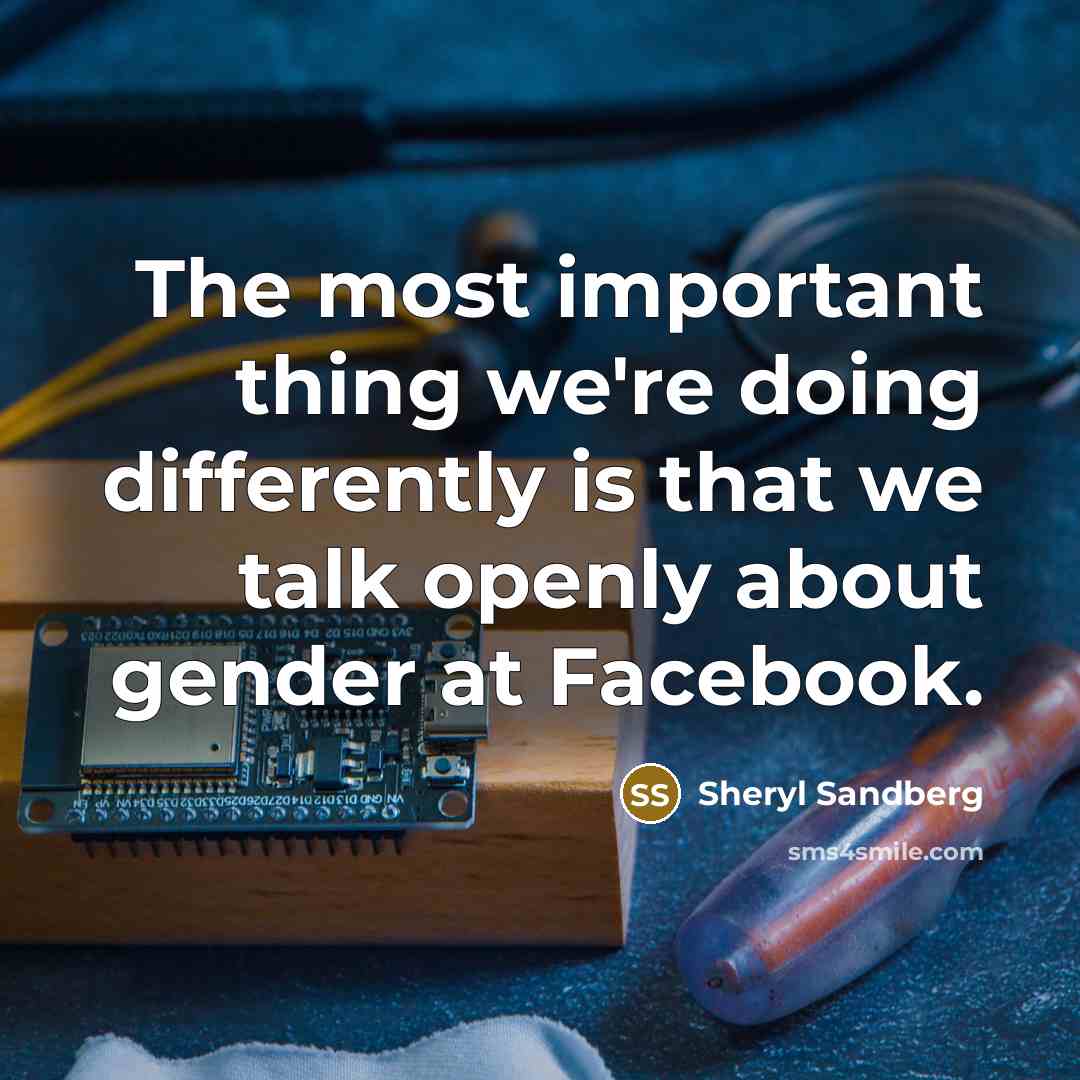 “The most important thing we're doing differently is that we…” quote by Sheryl Sandberg