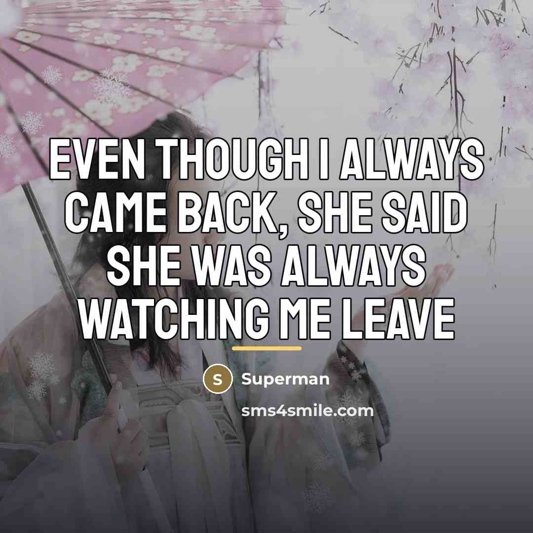 “Even though I always came back, she said she was…” quote by Superman