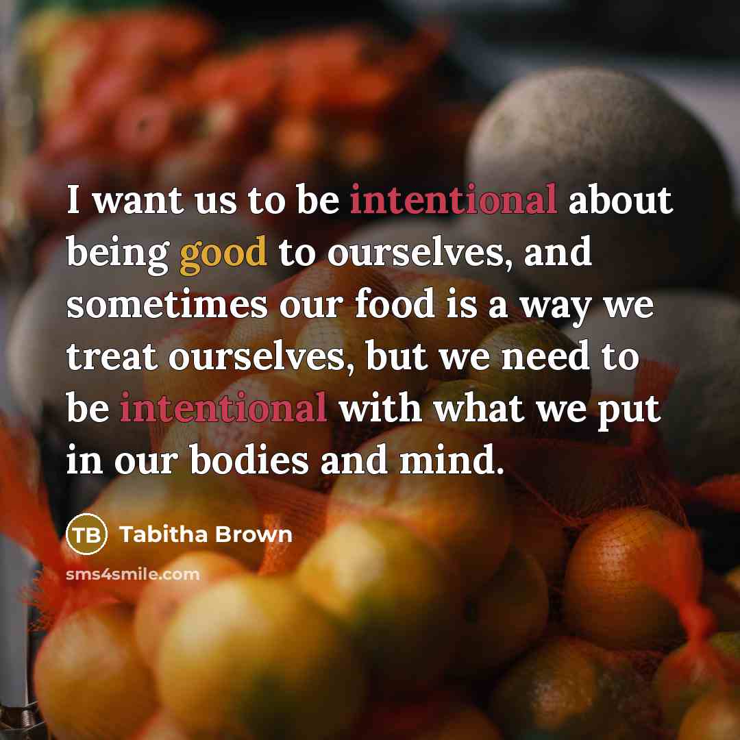 “I want us to be intentional about being good to…” quote by Tabitha Brown