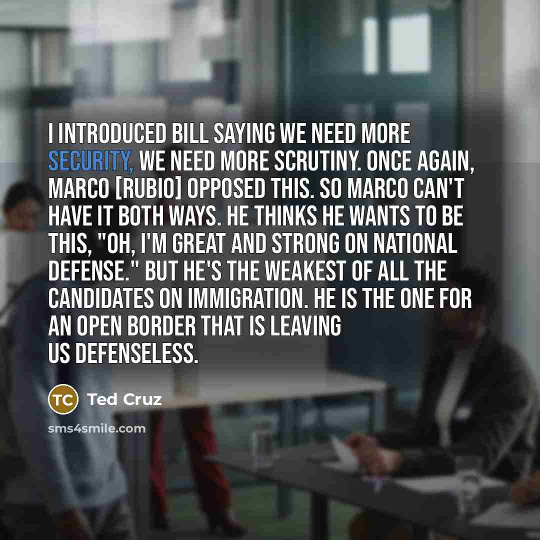 “I introduced bill saying we need more security, we need…” quote by Ted Cruz