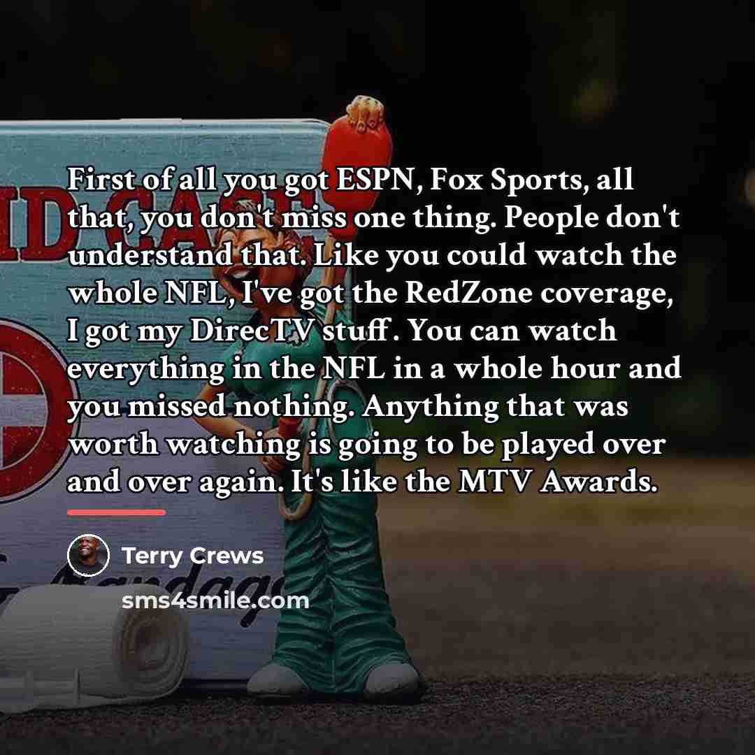 “First of all you got ESPN, Fox Sports, all that,…” quote by Terry Crews