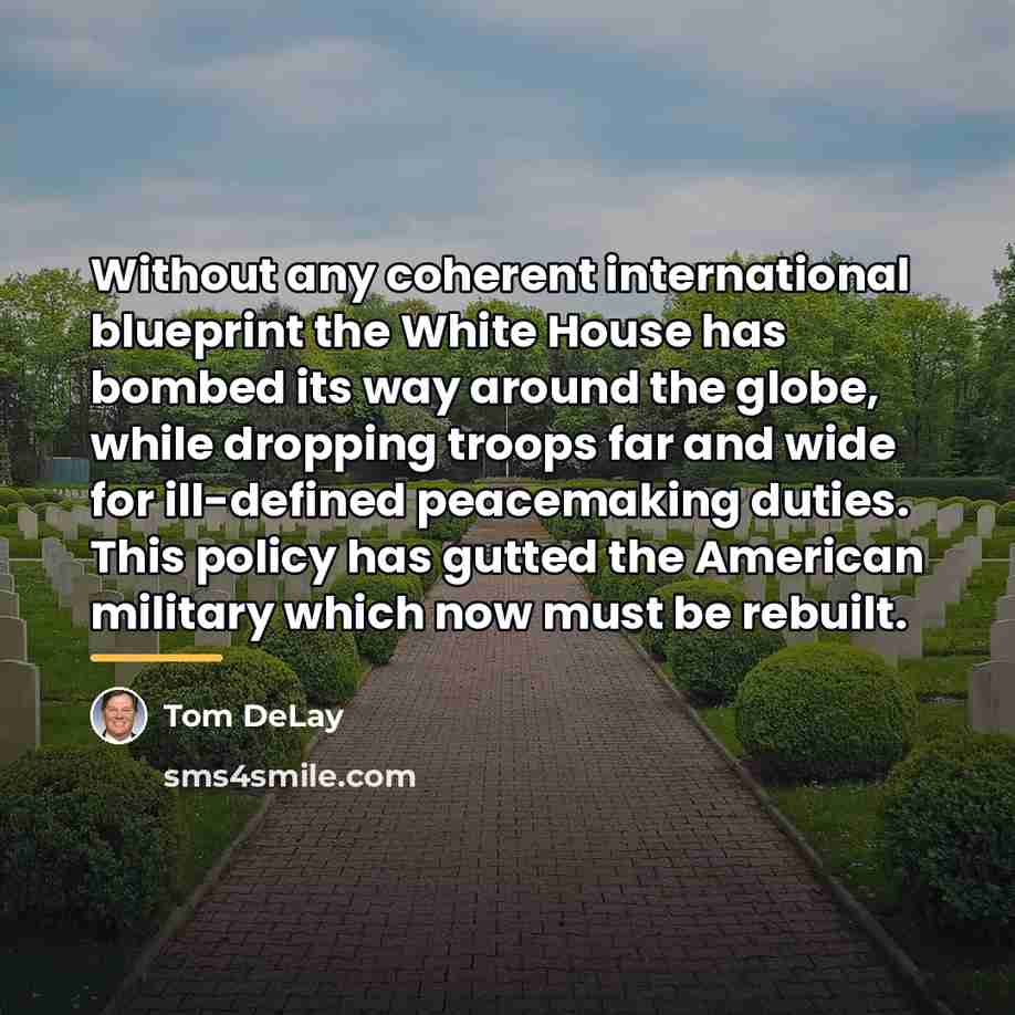 “Without any coherent international blueprint the White House has bombed…” quote by Tom DeLay