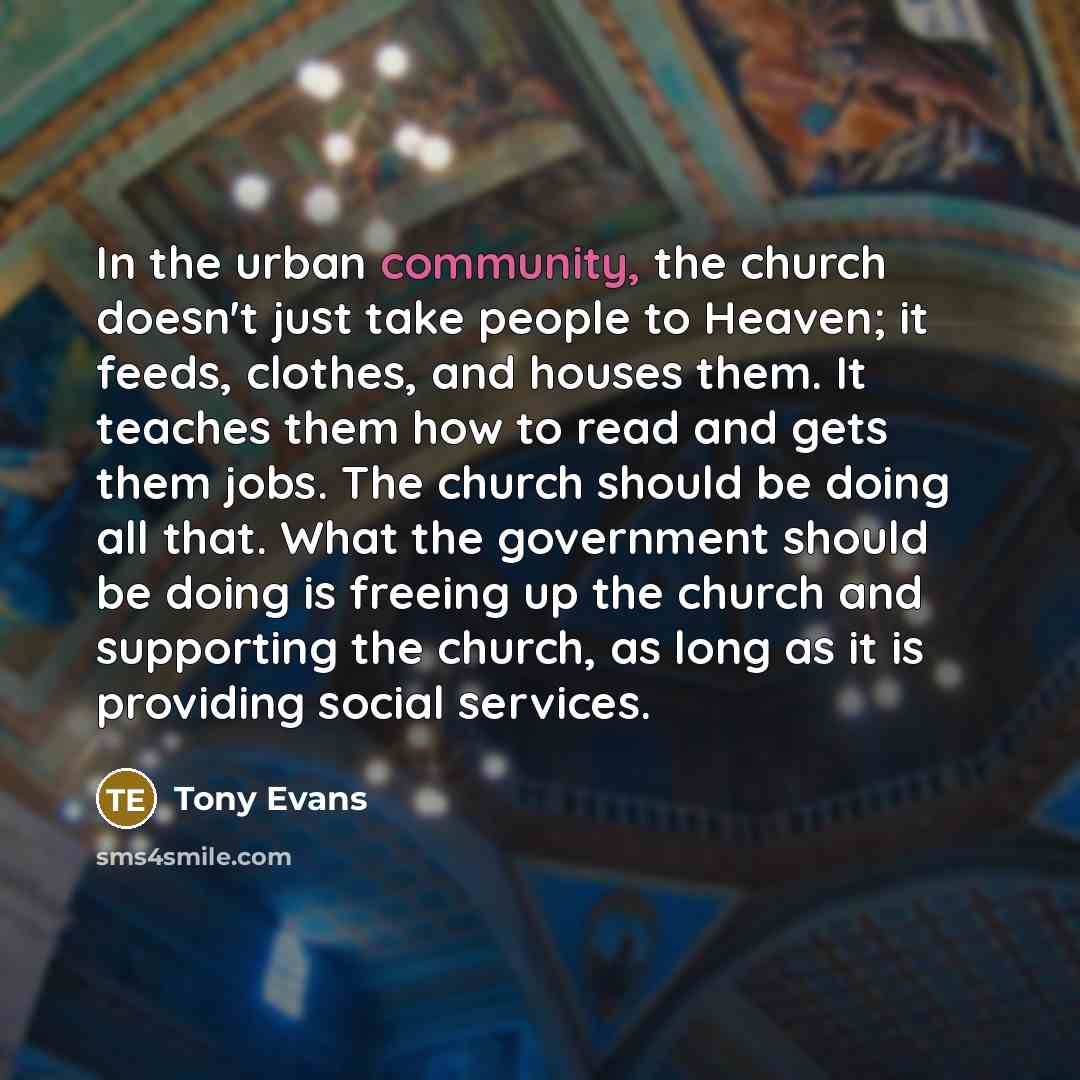 “In the urban community, the church doesn't just take people…” quote by Tony Evans