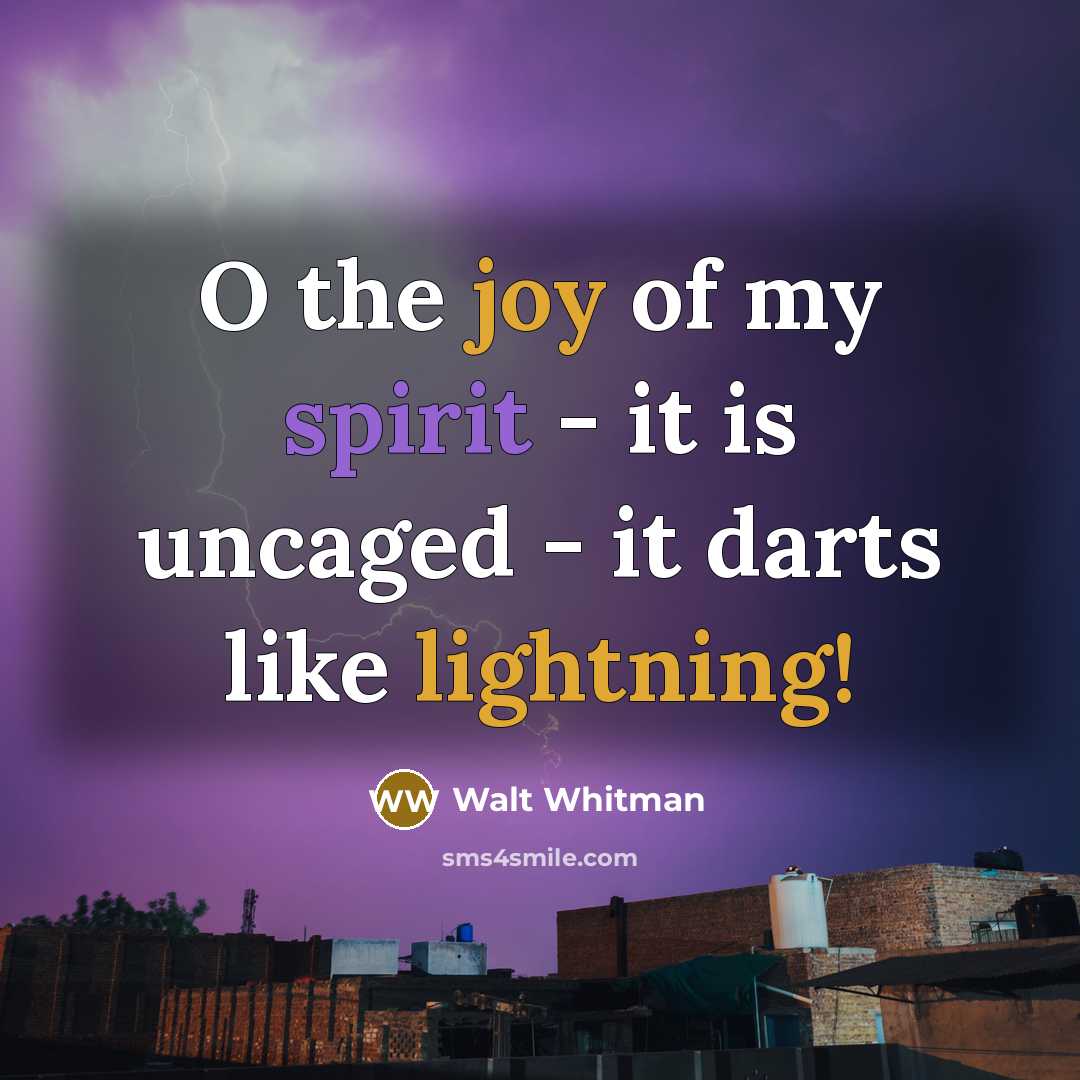 “O the joy of my spirit - it is uncaged…” quote by Walt Whitman