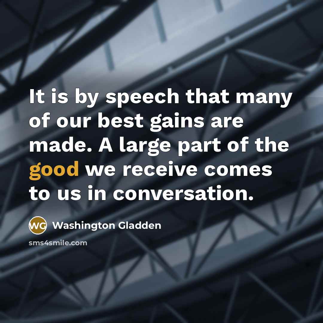 “It is by speech that many of our best gains…” quote by Washington Gladden