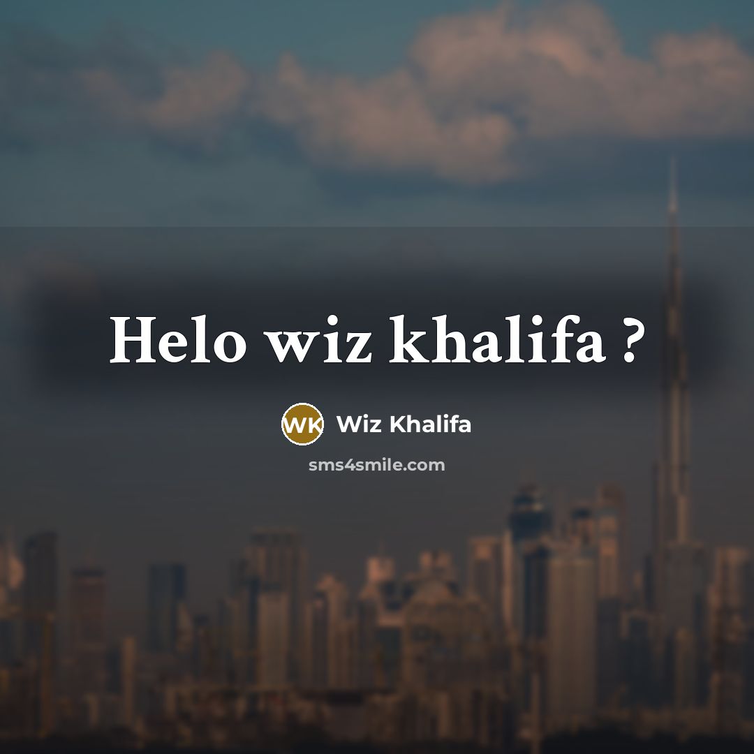 “Helo wiz khalifa ?…” quote by Wiz Khalifa