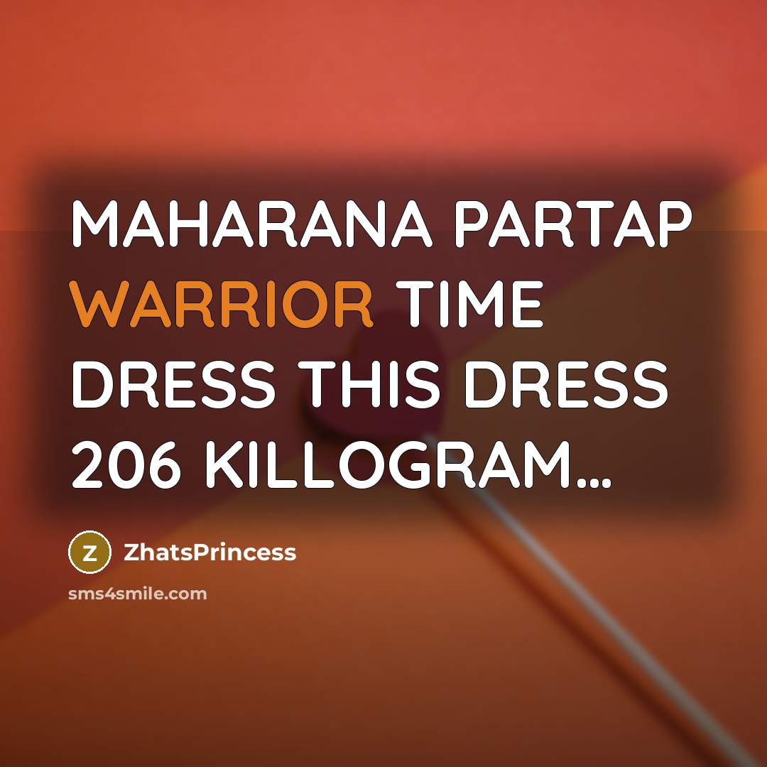 “MAHARANA PARTAP WARRIOR TIME DRESS THIS DRESS 206 KILLOGRAM.....…” quote by ZhatsPrincess