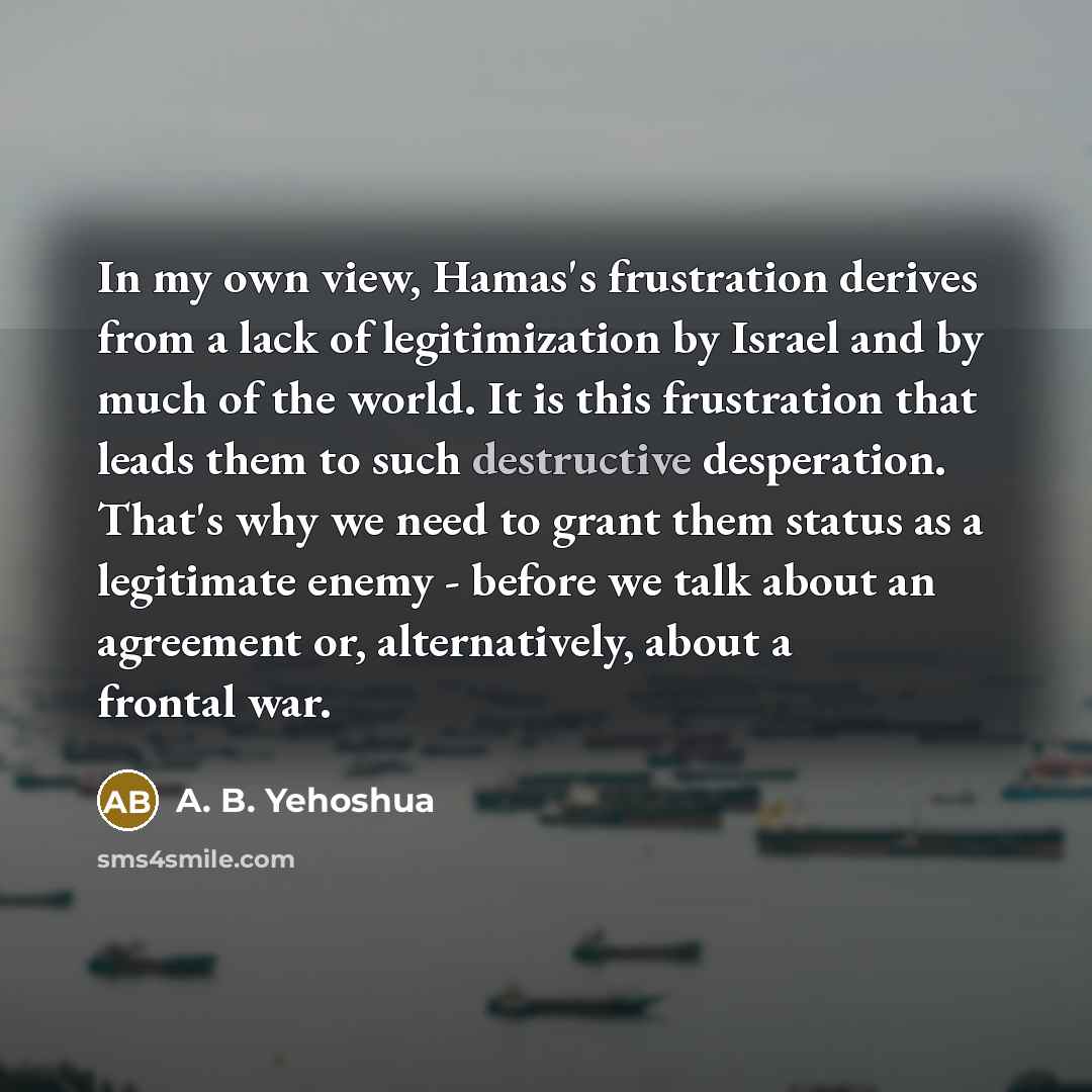 “In my own view, Hamas's frustration derives from a lack…” quote by A. B. Yehoshua