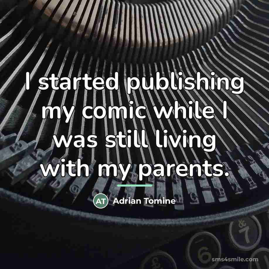 “I started publishing my comic while I was still living…” quote by Adrian Tomine
