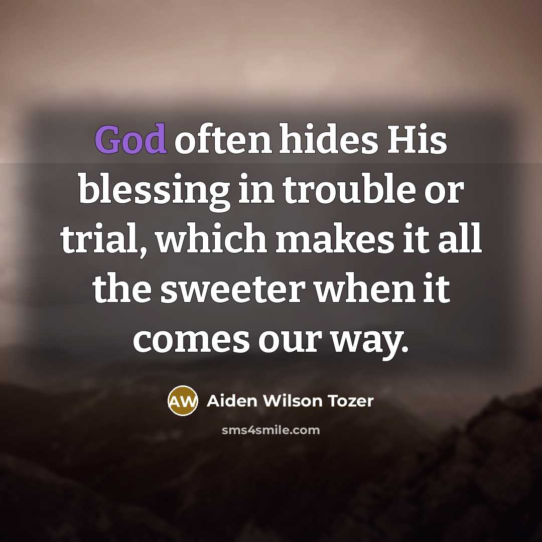 “God often hides His blessing in trouble or trial, which…” quote by Aiden Wilson Tozer