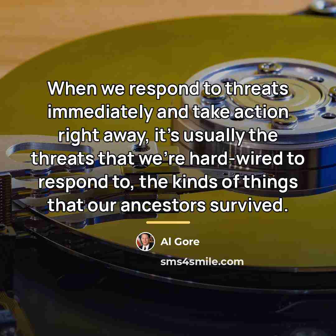 “When we respond to threats immediately and take action right…” quote by Al Gore