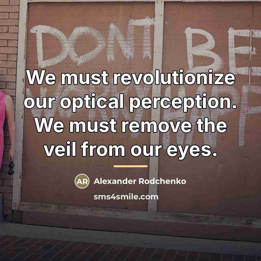 “We must revolutionize our optical perception. We must remove the…” quote by Alexander Rodchenko