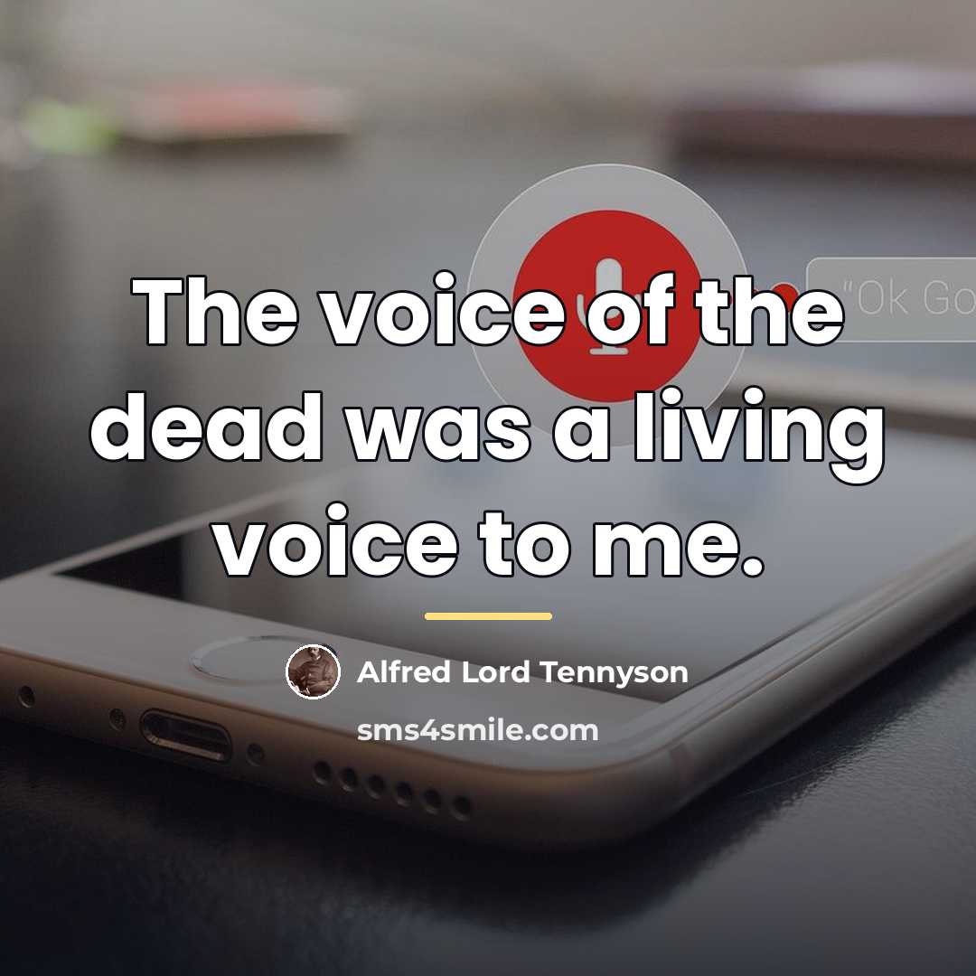 “The voice of the dead was a living voice to…” quote by Alfred Lord Tennyson