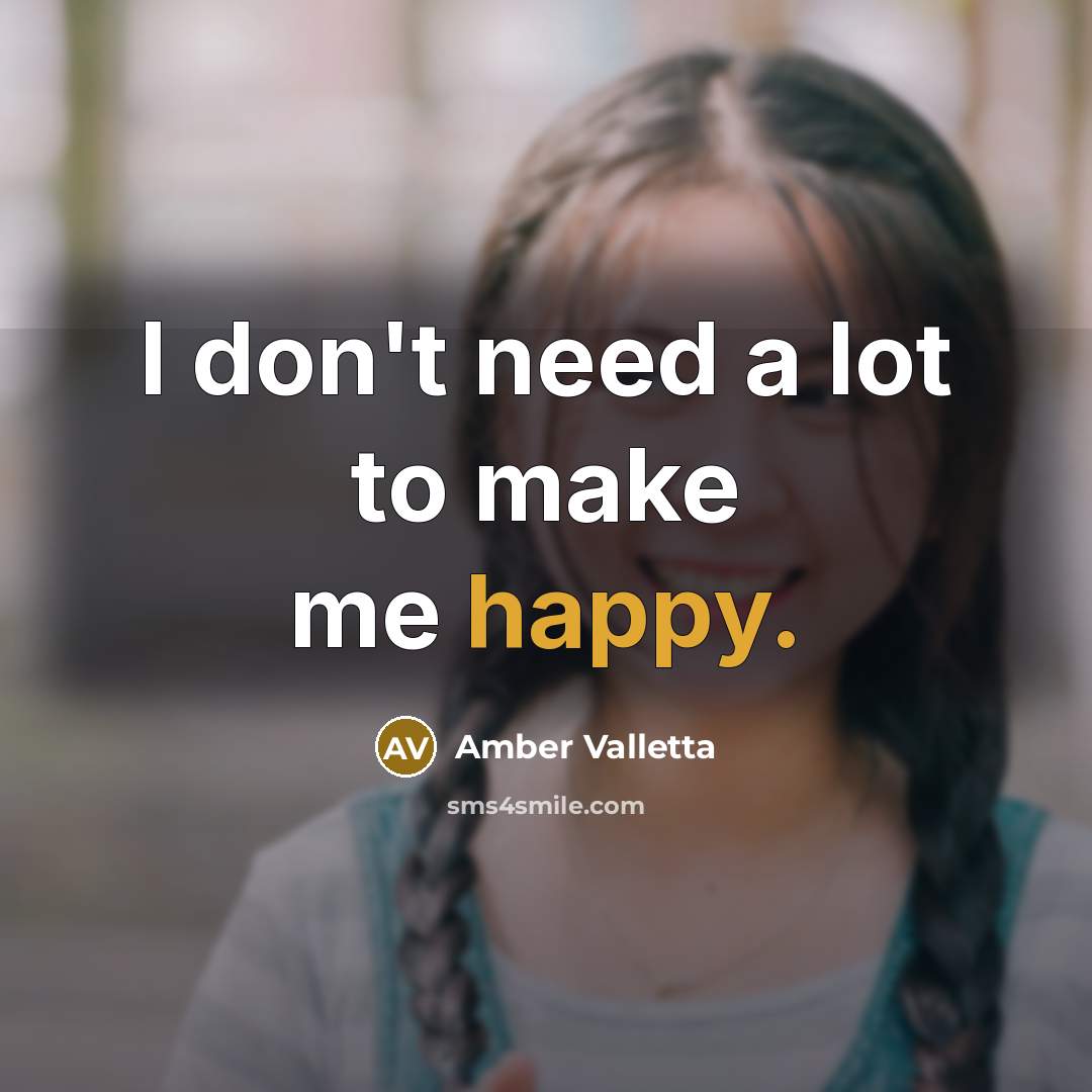 “I don't need a lot to make me happy.…” quote by Amber Valletta