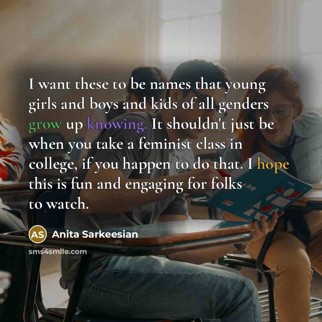 “I want these to be names that young girls and…” quote by Anita Sarkeesian