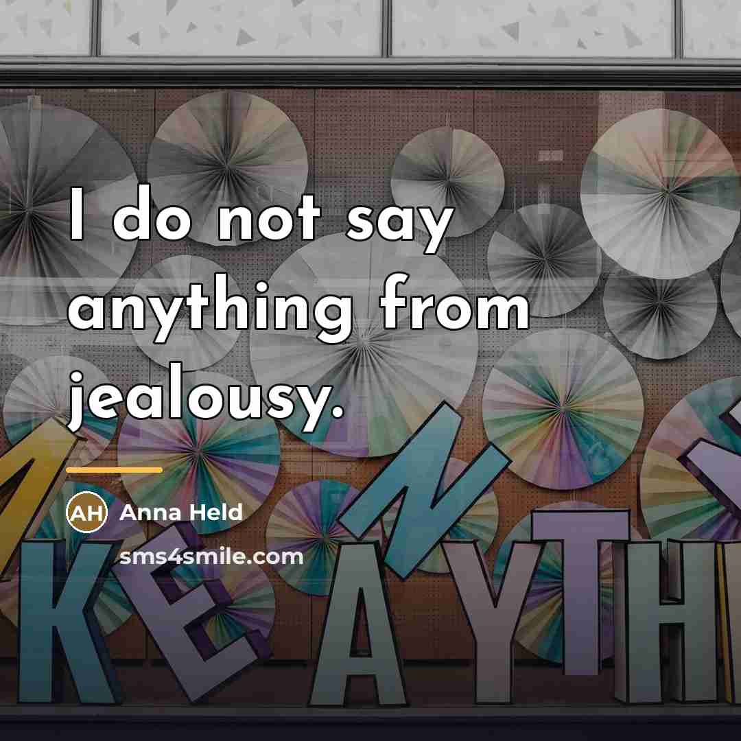 “I do not say anything from jealousy.…” quote by Anna Held