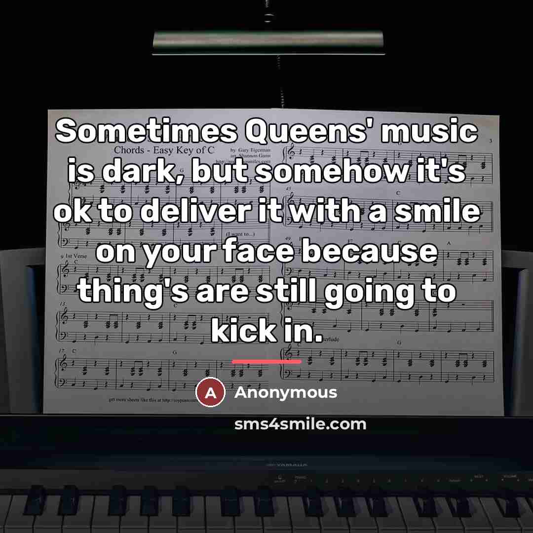 “Sometimes Queens' music is dark, but somehow it's ok to…” quote by Anonymous
