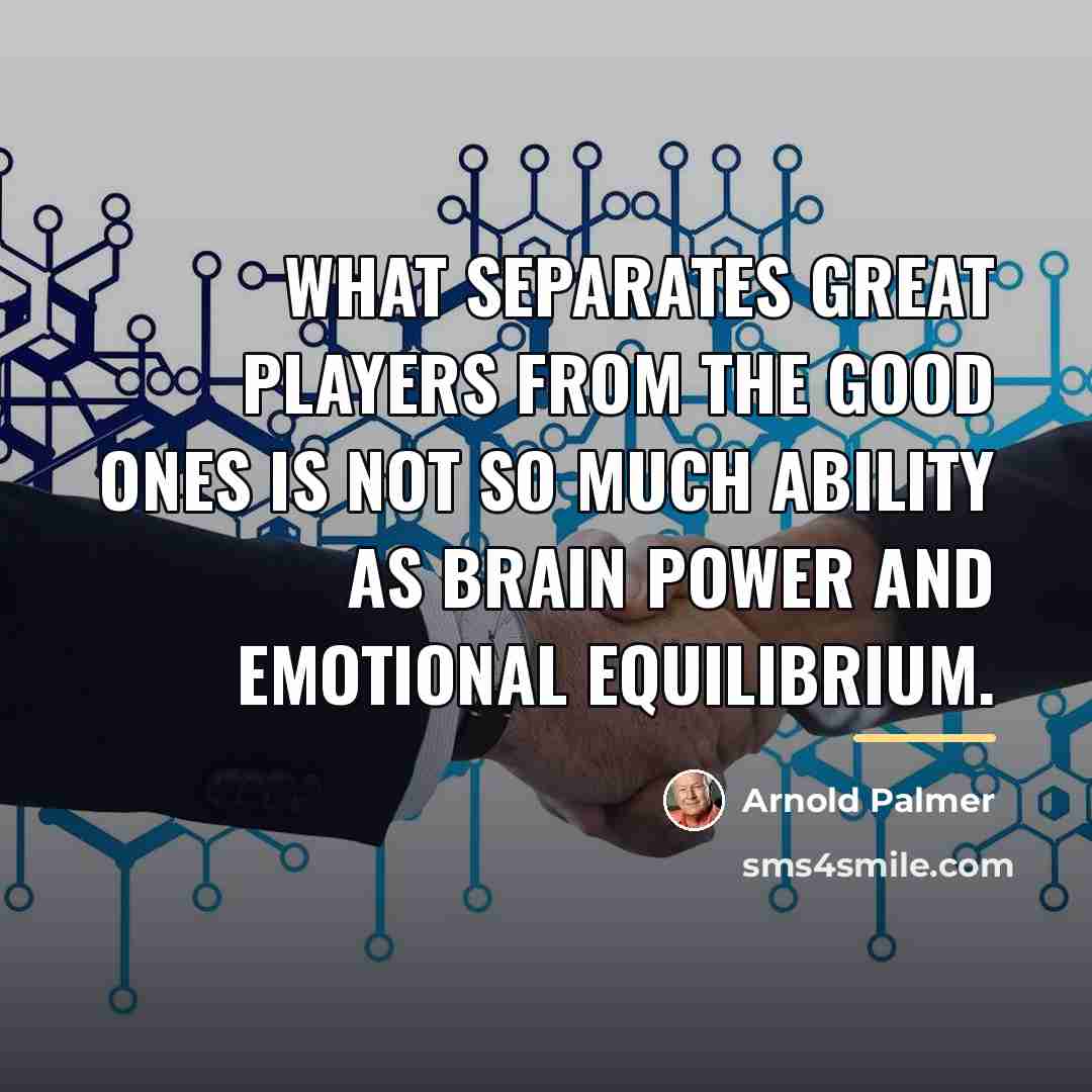 “What separates great players from the good ones is not…” quote by Arnold Palmer