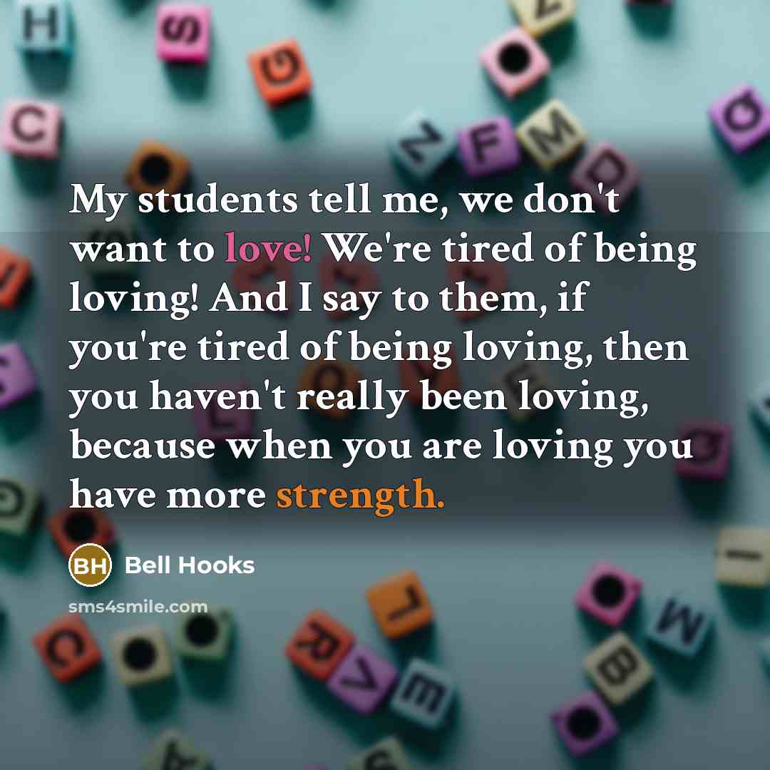 “My students tell me, we don't want to love! We're…” quote by Bell Hooks
