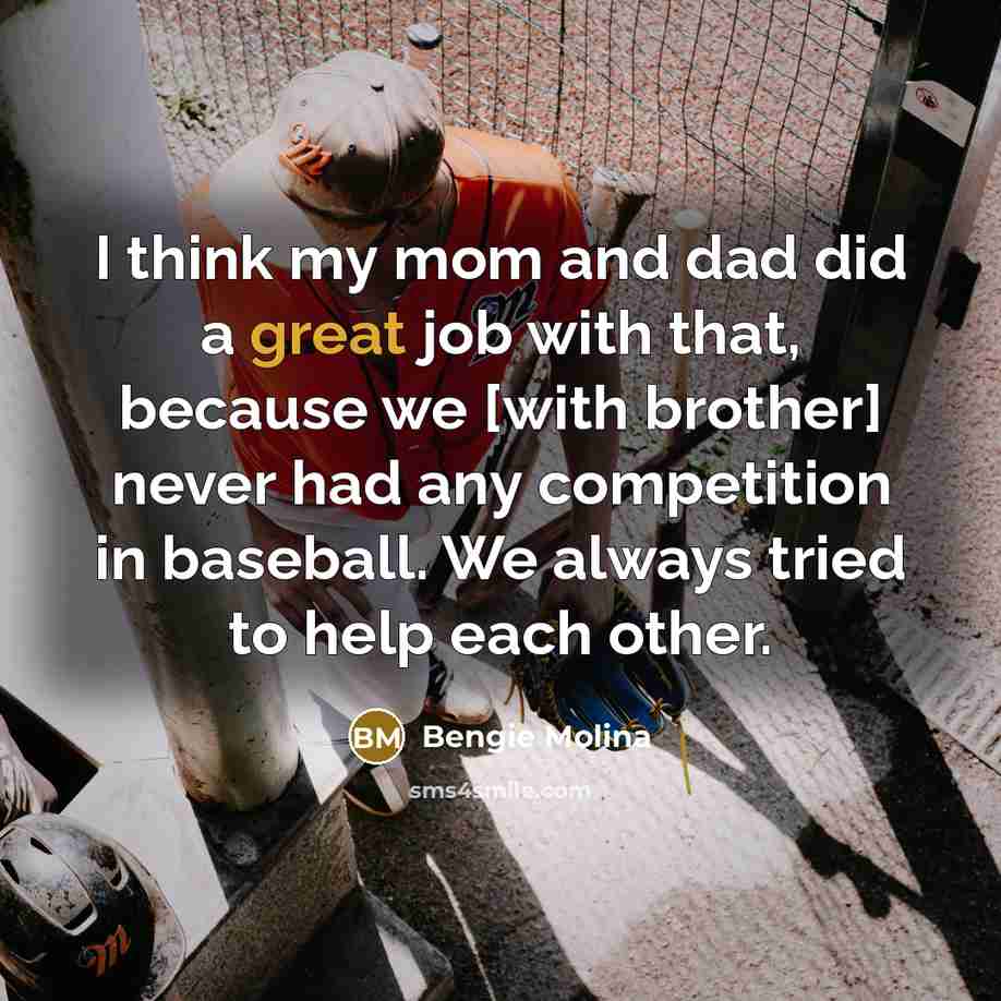 “I think my mom and dad did a great job…” quote by Bengie Molina