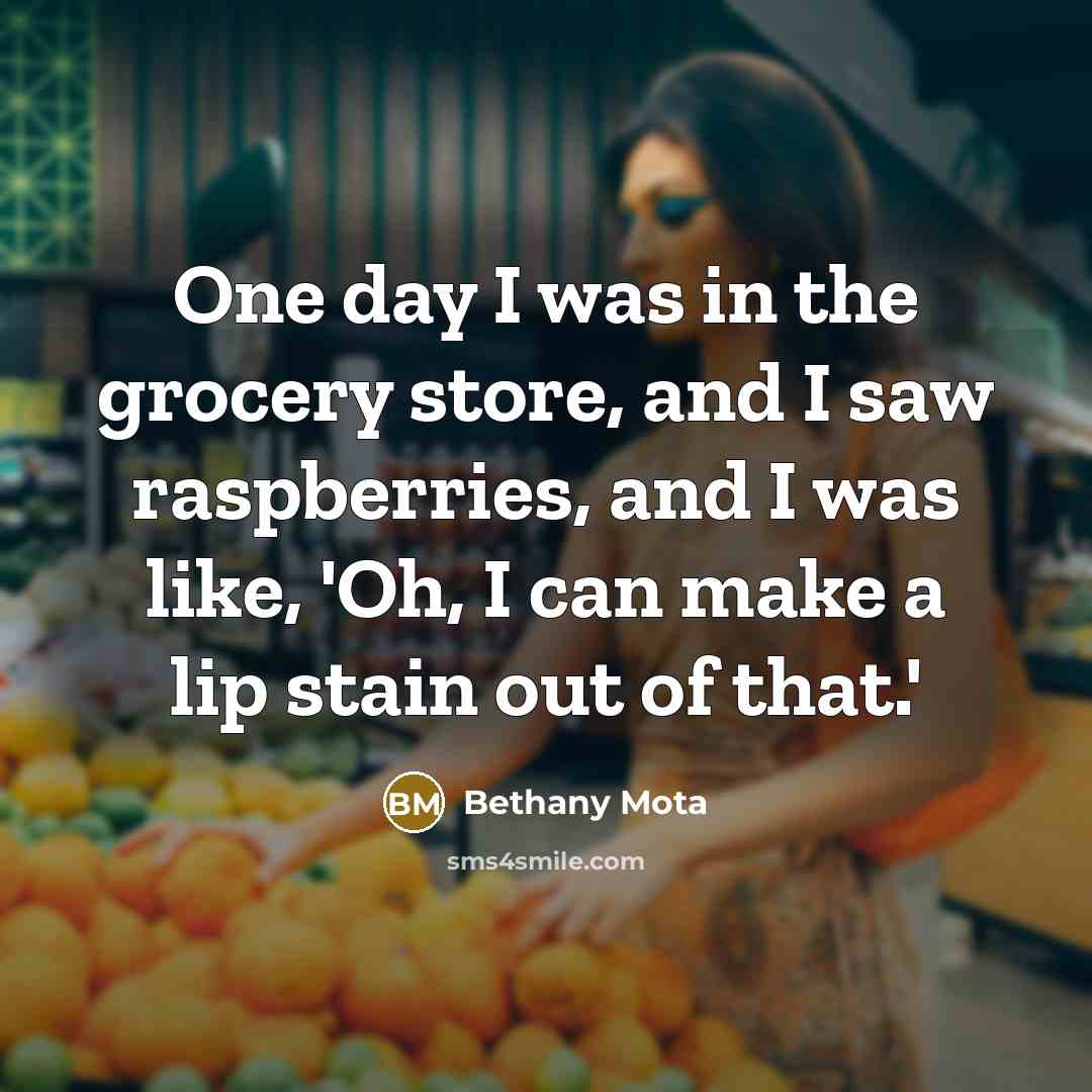 “One day I was in the grocery store, and I…” quote by Bethany Mota
