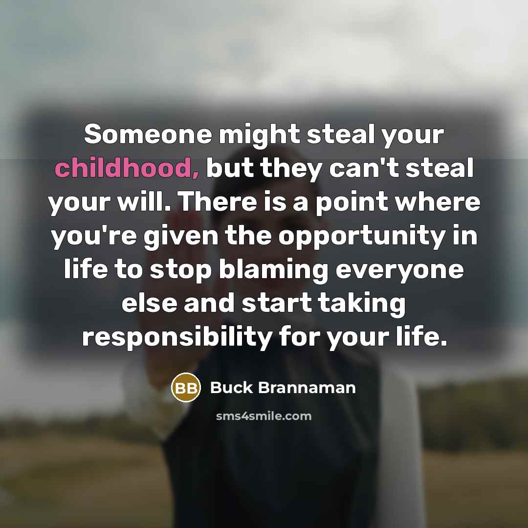 “Someone might steal your childhood, but they can't steal your…” quote by Buck Brannaman