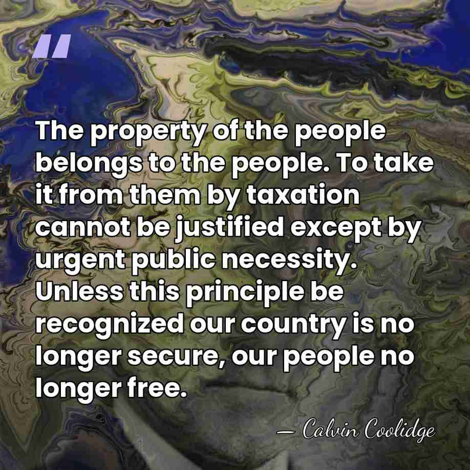 The property of the people belongs to the people. To take it&hellip; - Calvin Coolidge