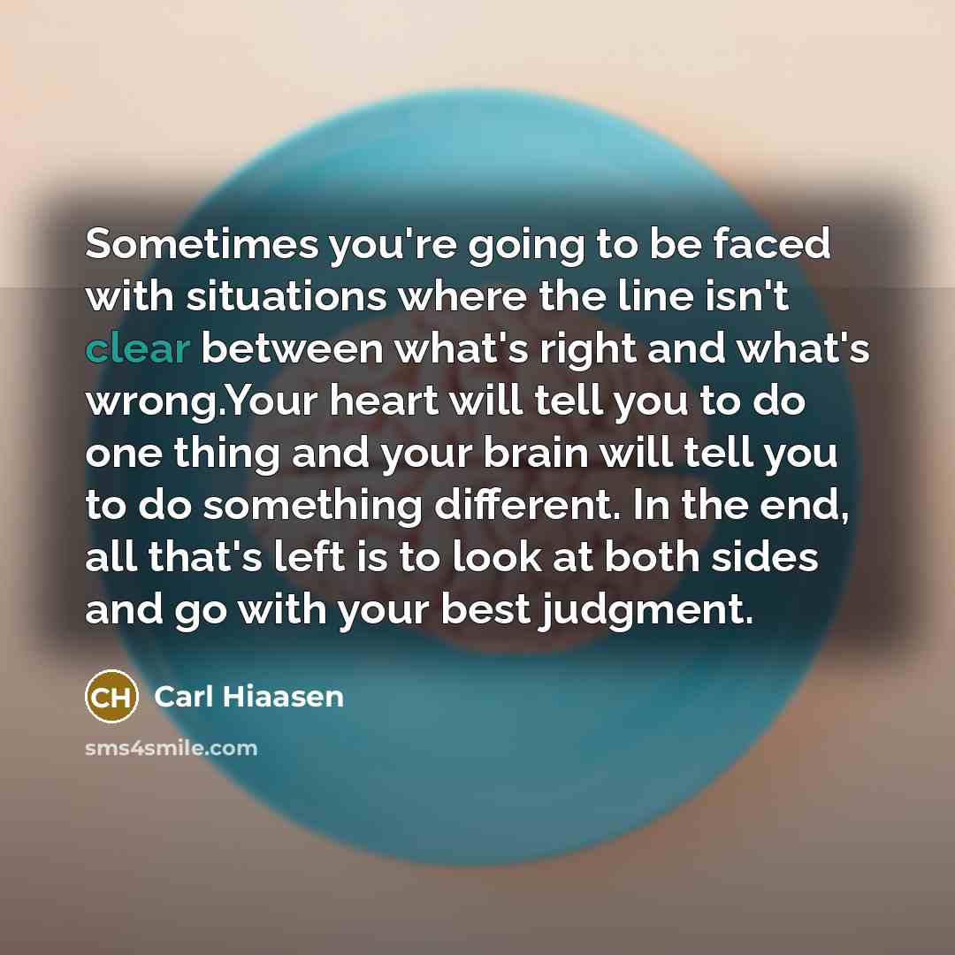 “Sometimes you're going to be faced with situations where the…” quote by Carl Hiaasen