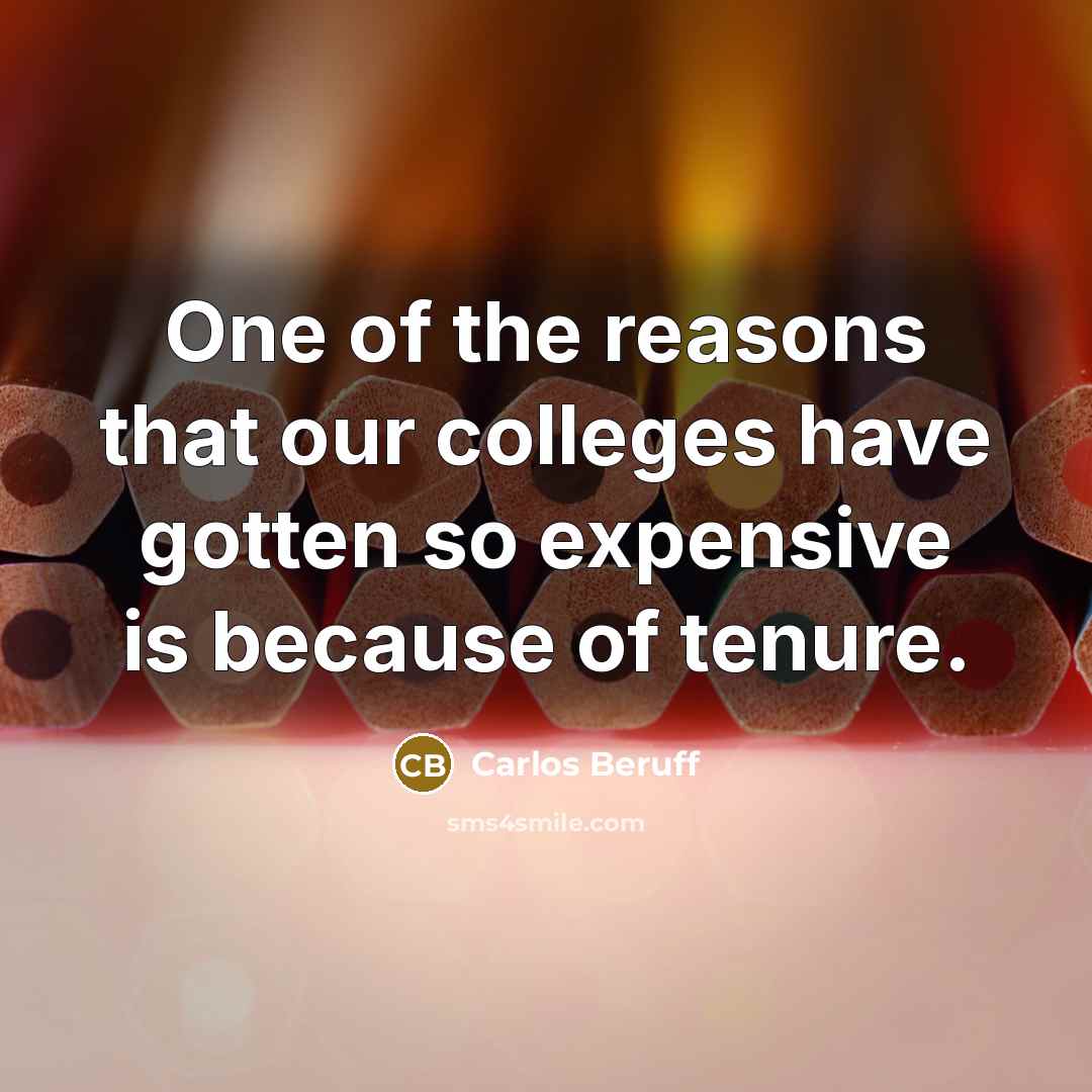 “One of the reasons that our colleges have gotten so…” quote by Carlos Beruff