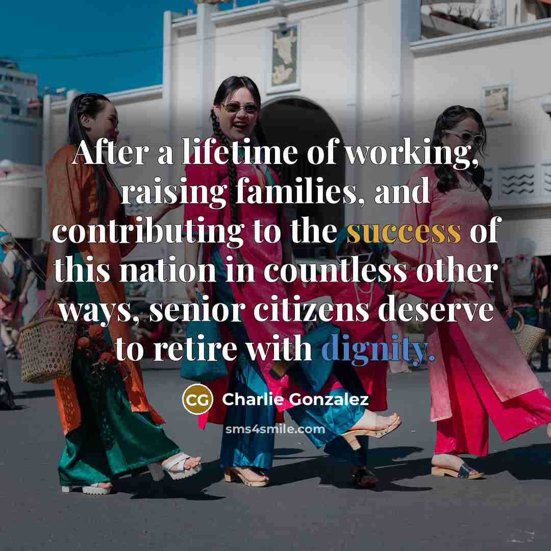 “After a lifetime of working, raising families, and contributing to…” quote by Charlie Gonzalez